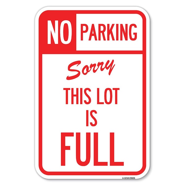 Signmission No Parking-Sorry This Lot Is Full Heavy-Gauge Aluminum Sign, 12" x 18", A-1218-23631 A-1218-23631 - main